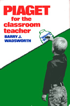 Book cover Piaget for the Classroom Teacher